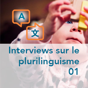 Interviews sur le plurilinguisme - Partie 01