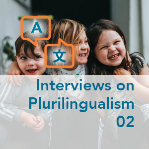 Interviews on Plurilingualism - Part 02