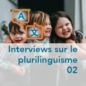 Interviews sur le plurilinguisme - Partie 02