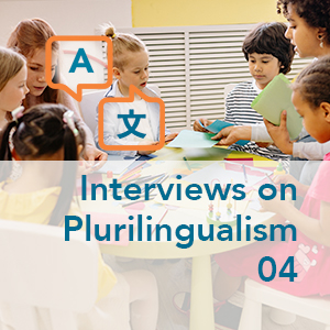 Interviews on Plurilingualism - Part 04