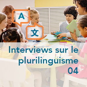 Interviews sur le plurilinguisme - Partie 04